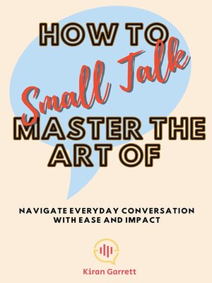 cover image of How to Master the Art of Small Talk